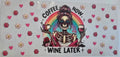 Coffee Now Wine Later