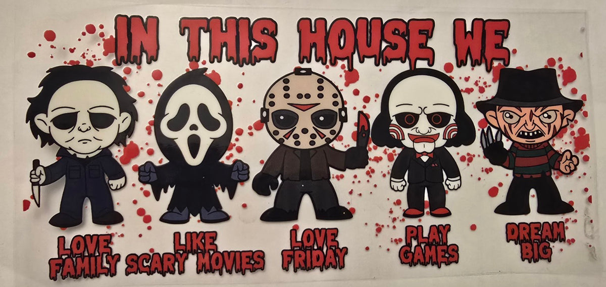 In this house we love family, scary movies, Friday, games, and dreaming big.