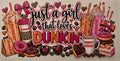 Just a Girl That Loves Dunkin Wrap