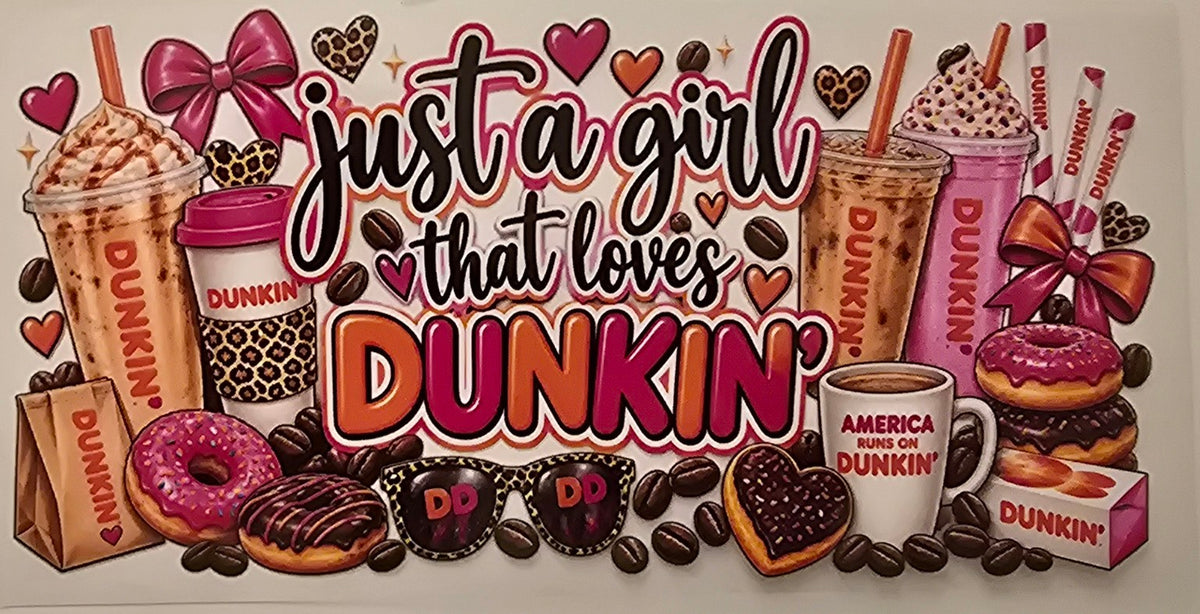 Just a Girl That Loves Dunkin Wrap