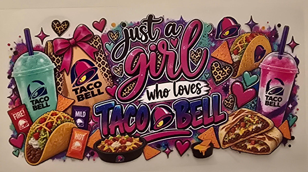 Just a Girl Who Loves Taco Bell Wrap