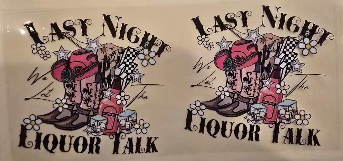 Last Night We Let the Liquor Talk western hat boots whiskey music wrap